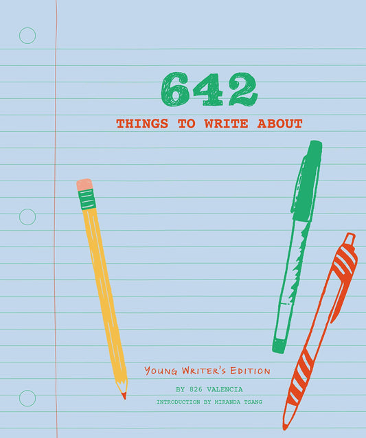 642 Things to Write About: Young Writer's Edition