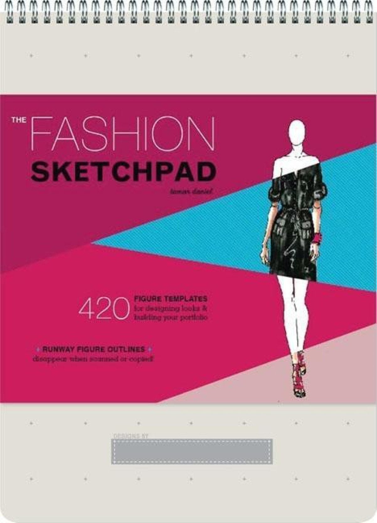 The Fashion Sketchpad: 420 Figure Templates for Designing Looks and Building Your Portfolio