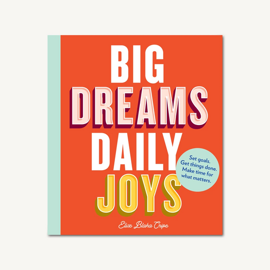 Big Dreams Daily Joys